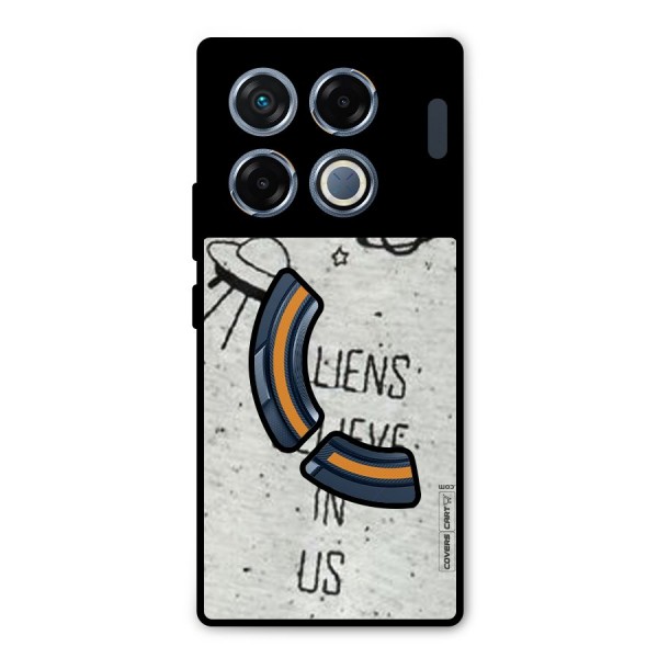 Aliens Believe In Us Metal Back Case for Infinix GT 20 Pro