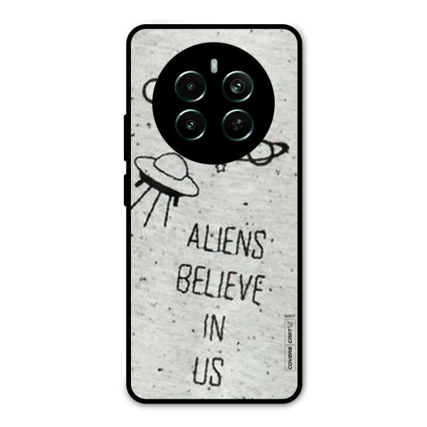 Aliens Believe In Us Metal Back Case for Realme 12 Pro Plus