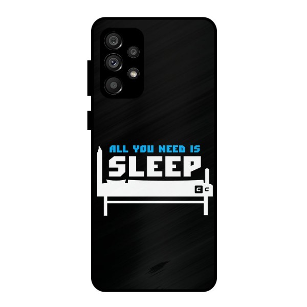All You Need Sleep Metal Back Case for Galaxy A73 5G