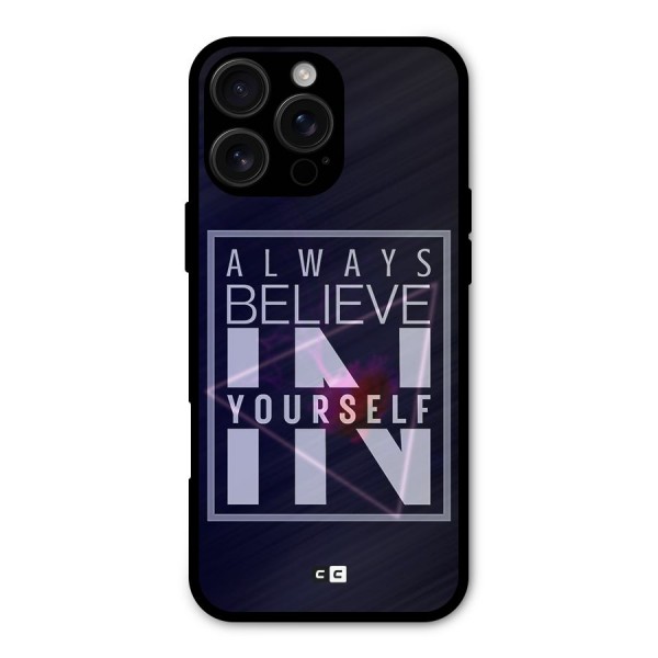 Always Believe in Yourself Metal Back Case for iPhone 16 Pro Max