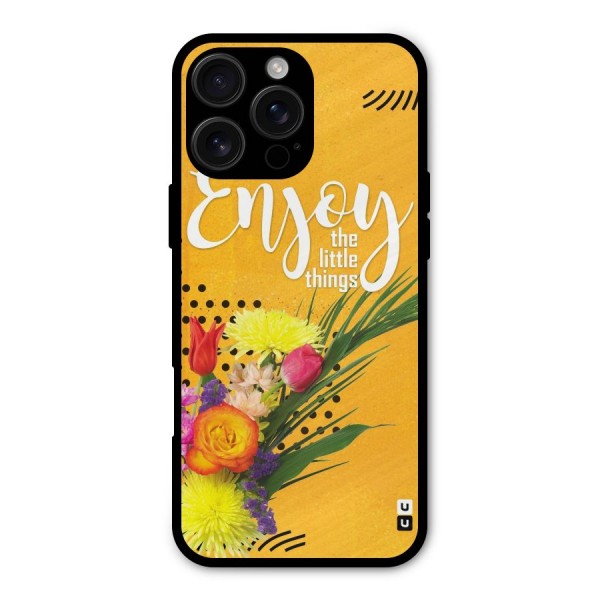 Always Enjoy Little Things Metal Back Case for iPhone 16 Pro Max