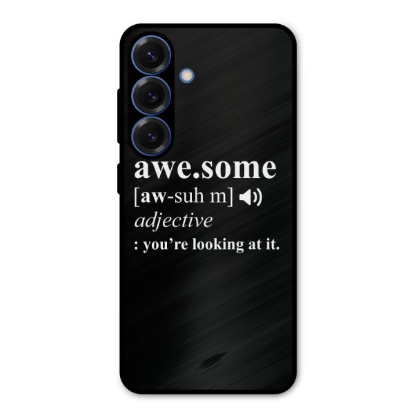Awesome Looking at it Metal Back Case for Galaxy S25