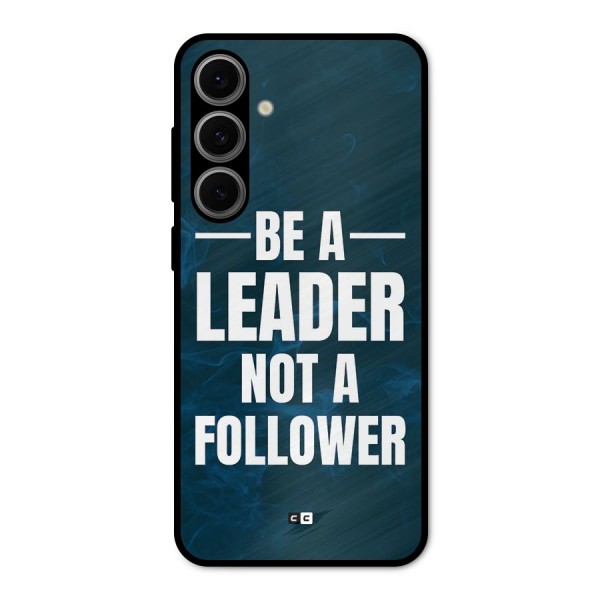 Be A Leader Metal Back Case for Galaxy S24 FE
