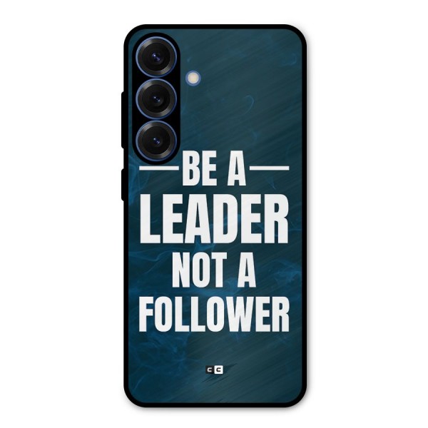 Be A Leader Metal Back Case for Galaxy S25