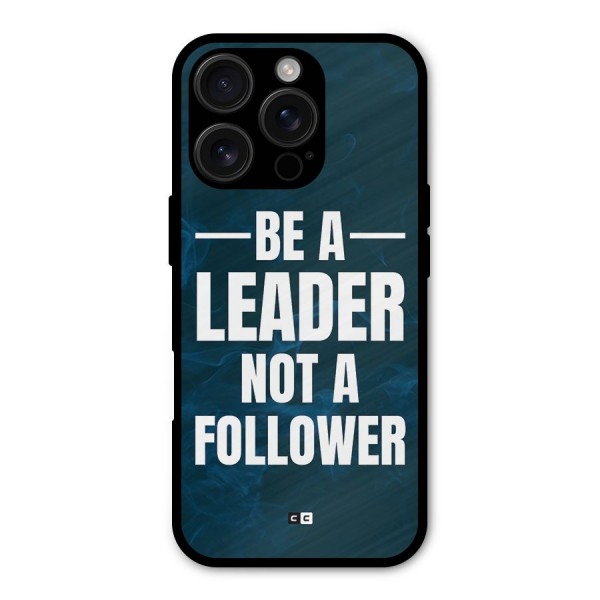 Be A Leader Metal Back Case for iPhone 16 Pro