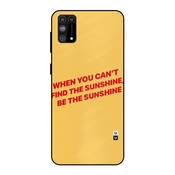 Be The Sunshine Metal Back Case for Galaxy F41