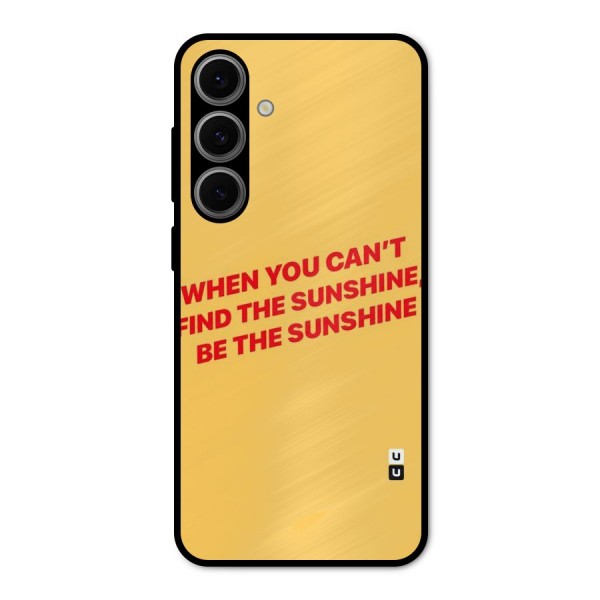 Be The Sunshine Metal Back Case for Galaxy S24 FE