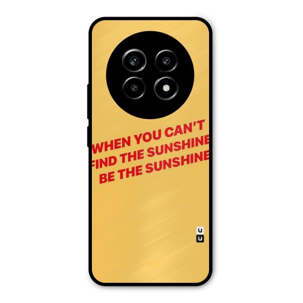 Be The Sunshine Metal Back Case for Realme 13 Pro