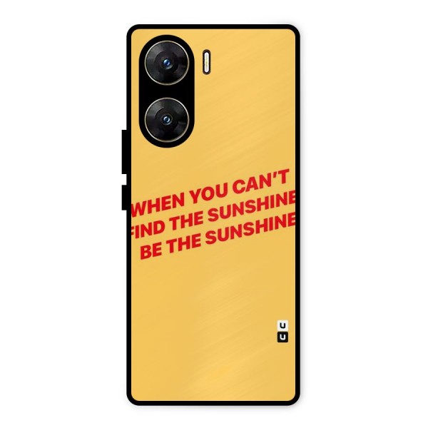 Be The Sunshine Metal Back Case for Vivo V29e
