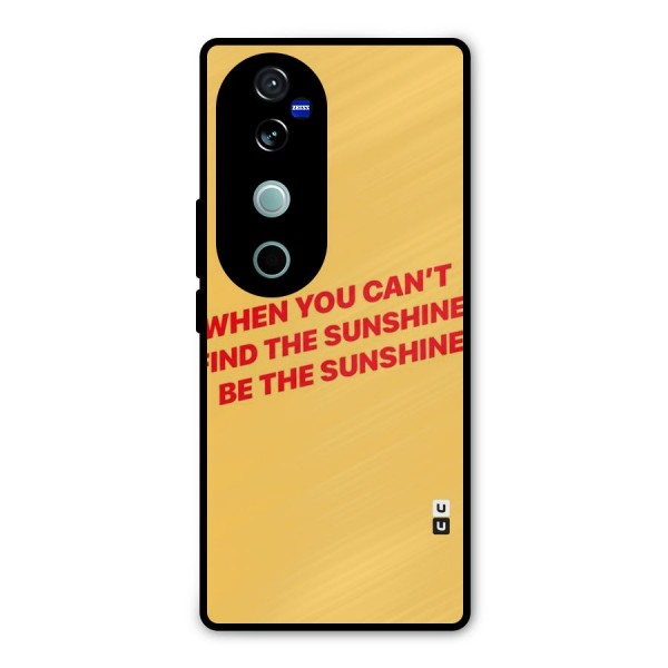 Be The Sunshine Metal Back Case for Vivo V40 Pro