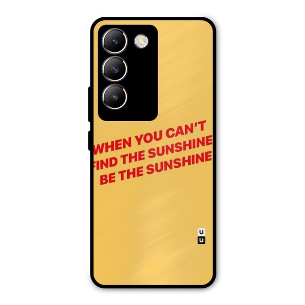 Be The Sunshine Metal Back Case for Vivo Y200e