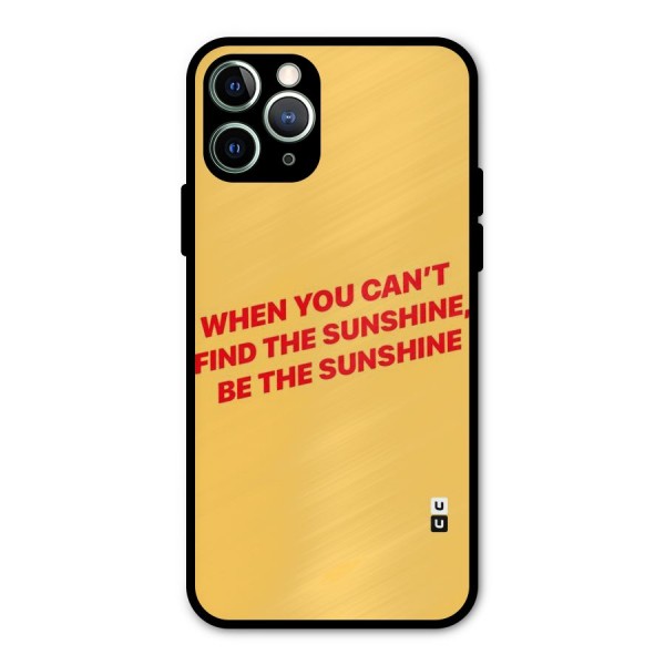 Be The Sunshine Metal Back Case for iPhone 11 Pro Max