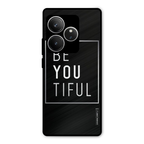 Be You Beautiful Metal Back Case for Realme GT 6