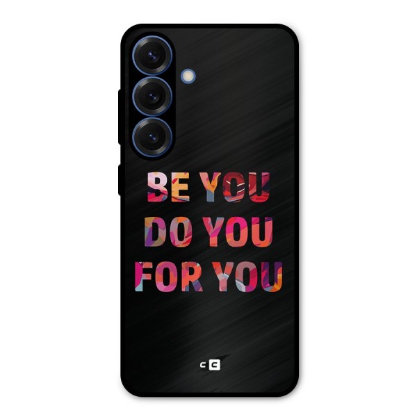 Be You Do You For You Metal Back Case for Galaxy S25
