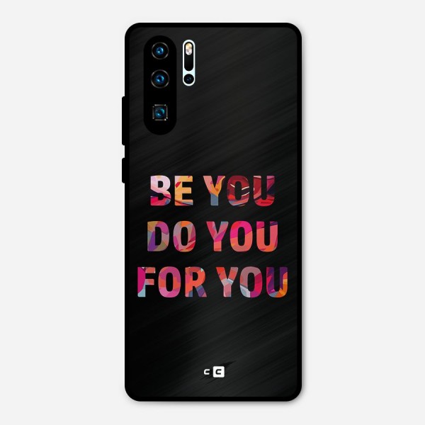 Be You Do You For You Metal Back Case for Huawei P30 Pro