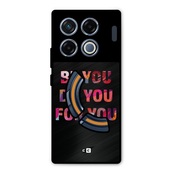 Be You Do You For You Metal Back Case for Infinix GT 20 Pro