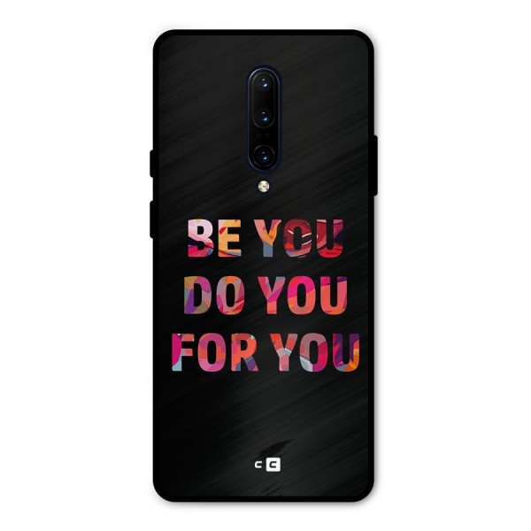 Be You Do You For You Metal Back Case for OnePlus 7 Pro