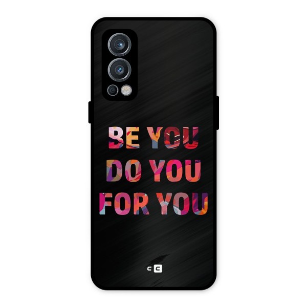 Be You Do You For You Metal Back Case for OnePlus Nord 2 5G