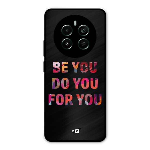 Be You Do You For You Metal Back Case for Realme 12 Pro Plus