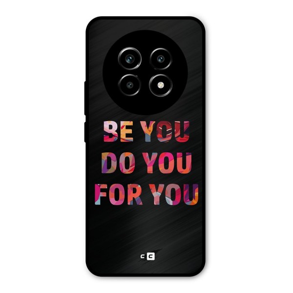 Be You Do You For You Metal Back Case for Realme 13 Pro