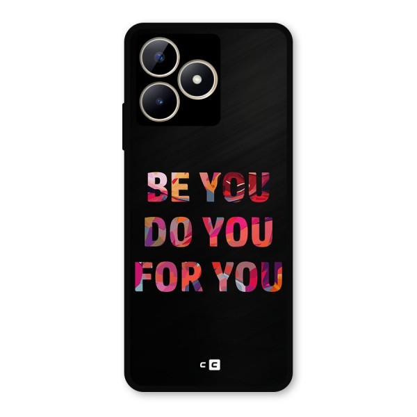 Be You Do You For You Metal Back Case for Realme C53