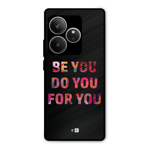 Be You Do You For You Metal Back Case for Realme GT 6