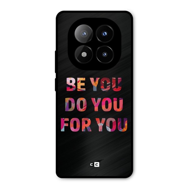 Be You Do You For You Metal Back Case for Redmi Note 14 Pro Plus 5G