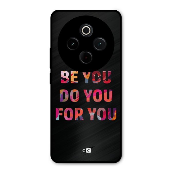 Be You Do You For You Metal Back Case for Vivo T4