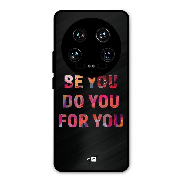 Be You Do You For You Metal Back Case for Xiaomi 14 Ultra