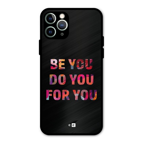 Be You Do You For You Metal Back Case for iPhone 11 Pro Max