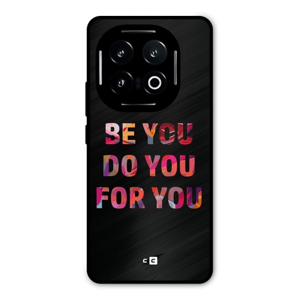 Be You Do You For You Metal Back Case for iQOO 13