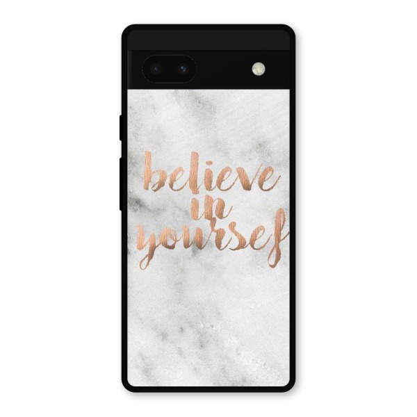Believe in Yourself Metal Back Case for Google Pixel 6a