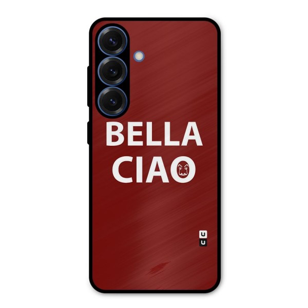 Bella Ciao Typography Art Metal Back Case for Galaxy S25