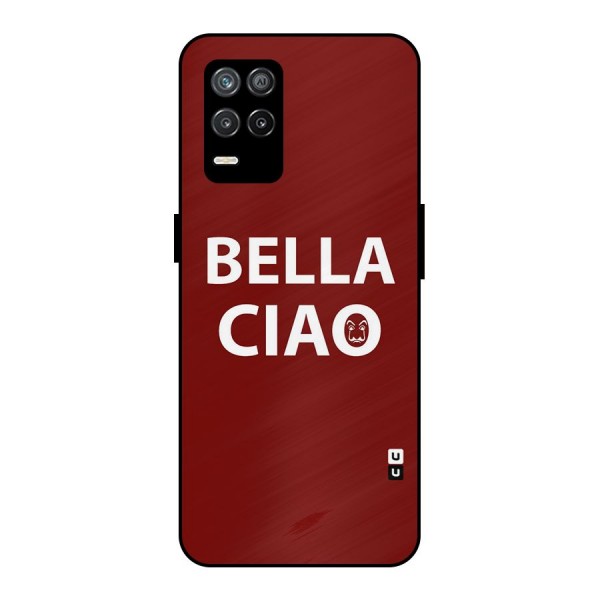 Bella Ciao Typography Art Metal Back Case for Realme 9 5G
