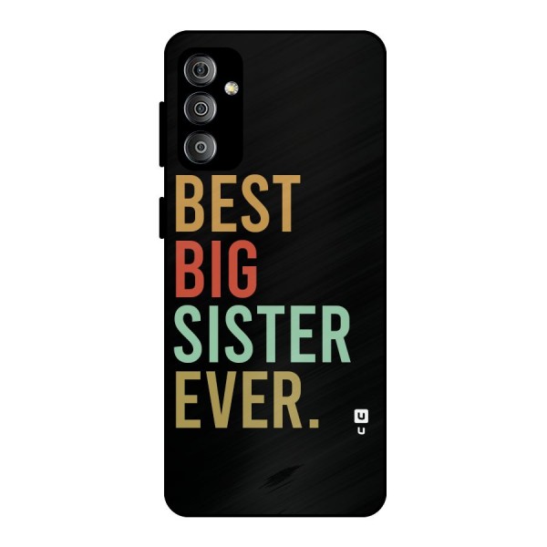 Best Big Sister Ever Metal Back Case for Galaxy F23