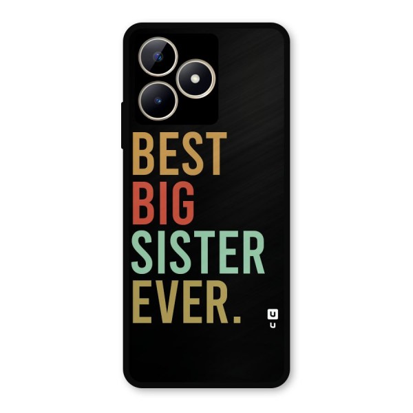 Best Big Sister Ever Metal Back Case for Realme C53