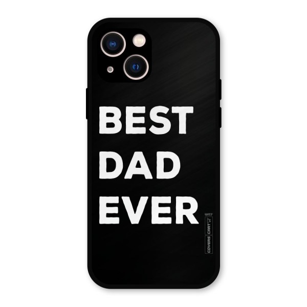 Best Dad Ever Metal Back Case for iPhone 13