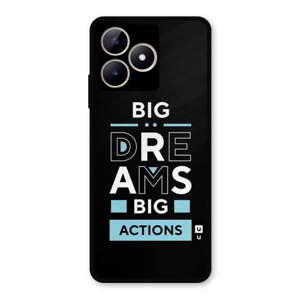 Big Dreams Big Actions Metal Back Case for Realme C53