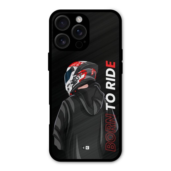 Born To Ride Metal Back Case for iPhone 16 Pro Max