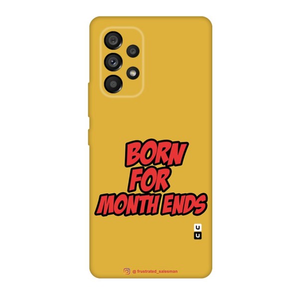 Born for Month Ends Mustard Yellow Original Polycarbonate Back Case for Galaxy A53 5G