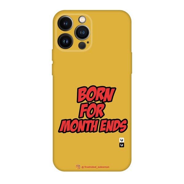 Born for Month Ends Mustard Yellow Original Polycarbonate Back Case for iPhone 13 Pro Max
