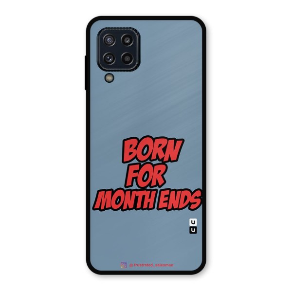 Born for Month Ends SteelBlue Metal Back Case for Galaxy M32