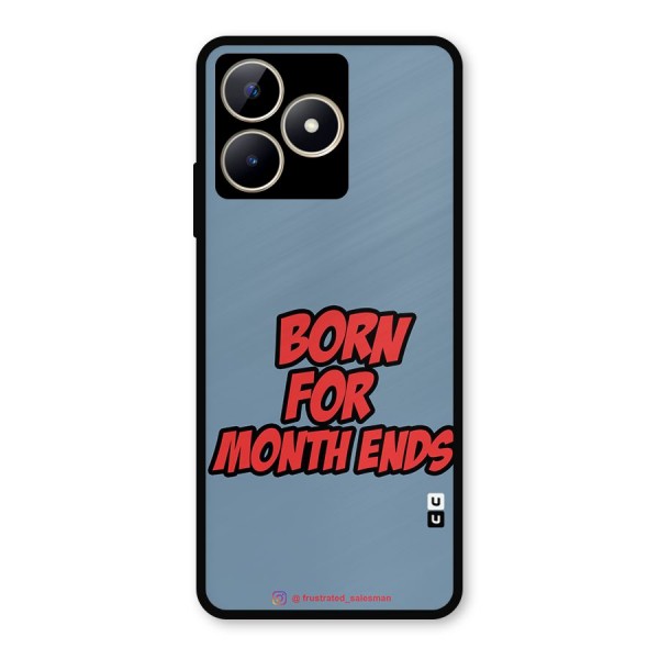 Born for Month Ends SteelBlue Metal Back Case for Realme C53