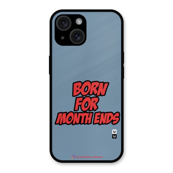 Born for Month Ends SteelBlue Metal Back Case for iPhone 15