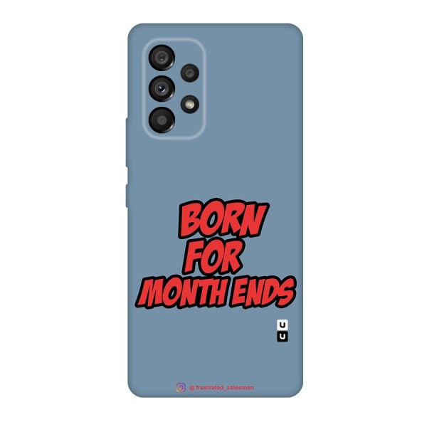 Born for Month Ends SteelBlue Original Polycarbonate Back Case for Galaxy A53 5G