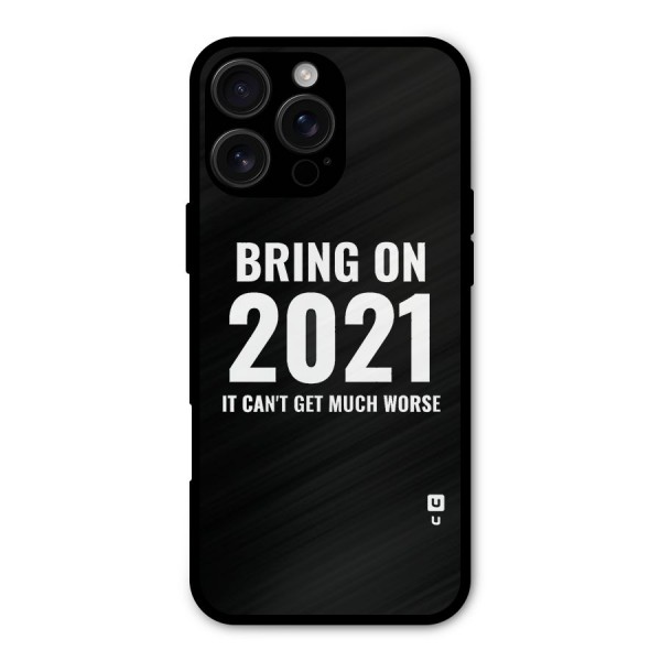 Bring On 2021 Metal Back Case for iPhone 16 Pro Max