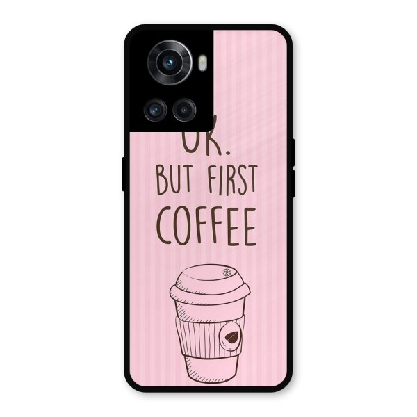 But First Coffee (Pink) Metal Back Case for OnePlus 10R