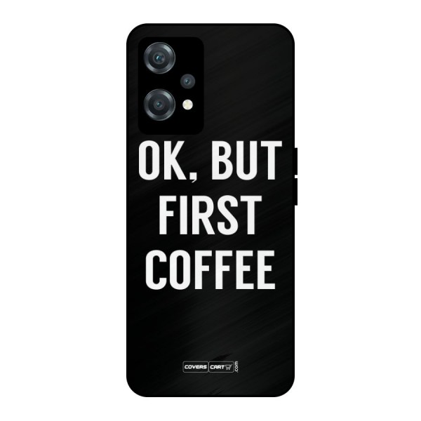 But First Coffee Metal Back Case for OnePlus Nord CE 2 Lite 5G