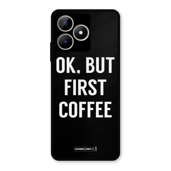 But First Coffee Metal Back Case for Realme C53