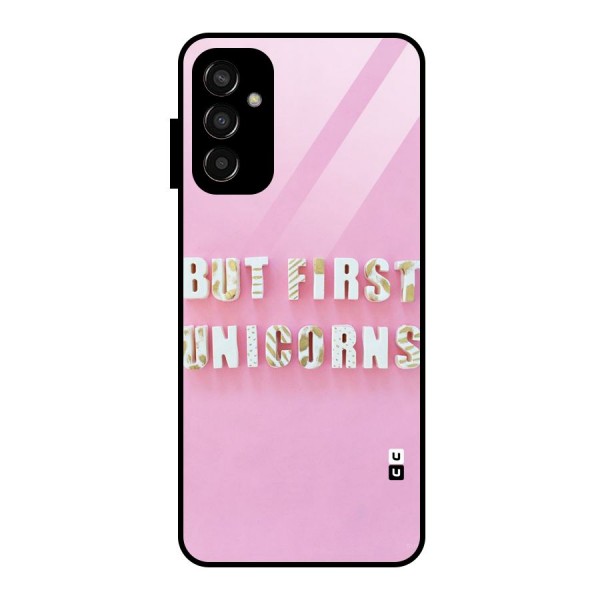 But First Unicorns Glass Back Case for Galaxy F13